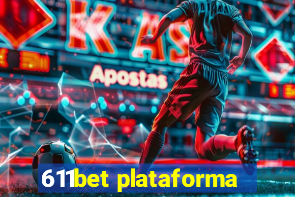 611bet plataforma